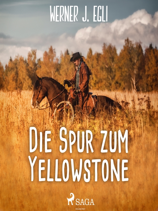 Title details for Die Spur zum Yellowstone by Werner J. Egli - Available